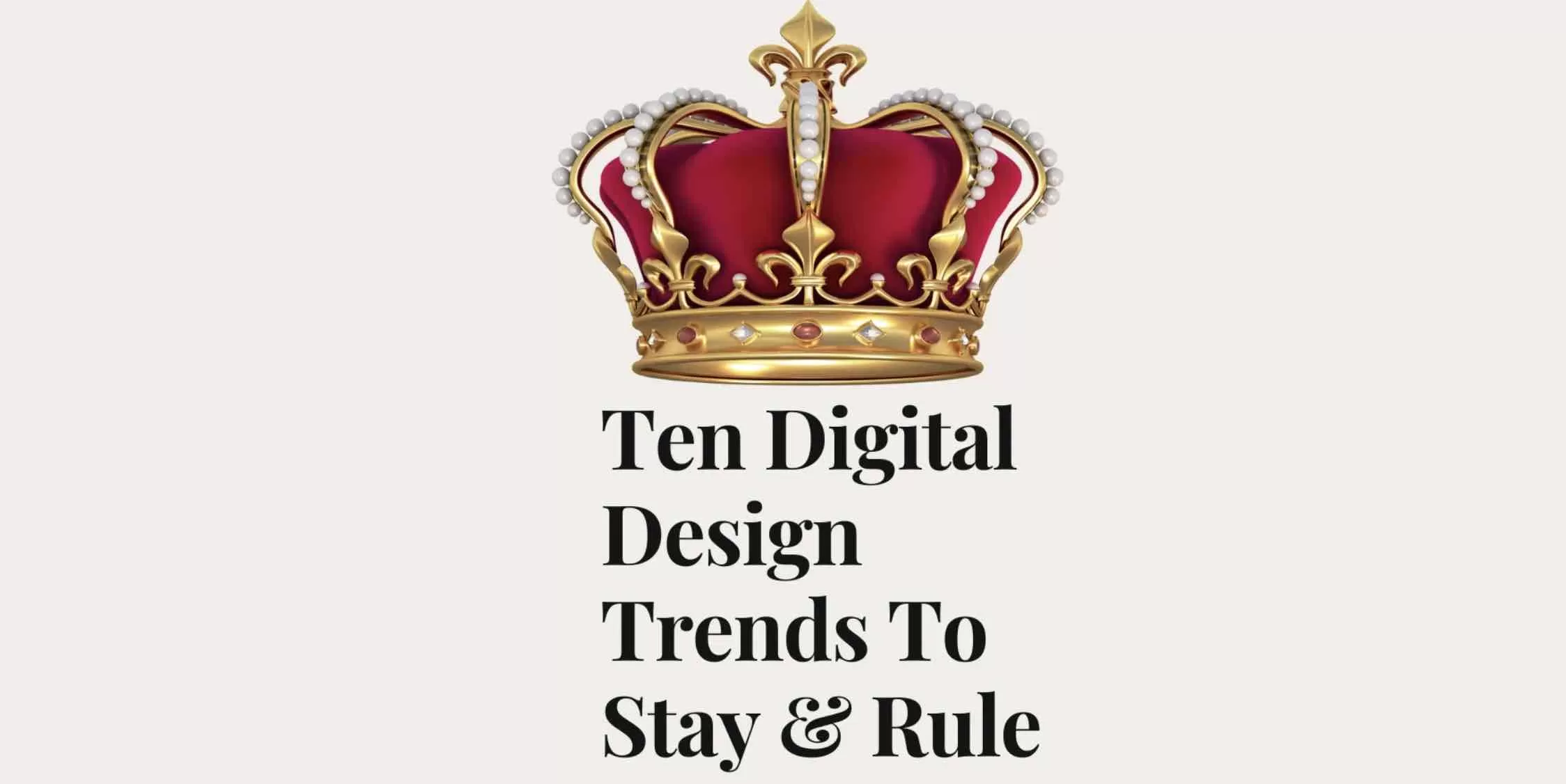 10 Digital Design Trends To Stay & Rule Users’ Behaviour